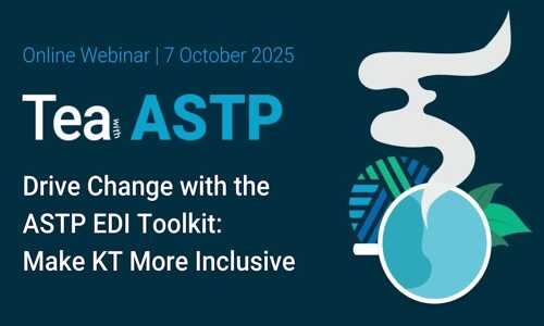 Tea with ASTP | Drive Change with the ASTP EDI Toolkit: Make KT More Inclusive