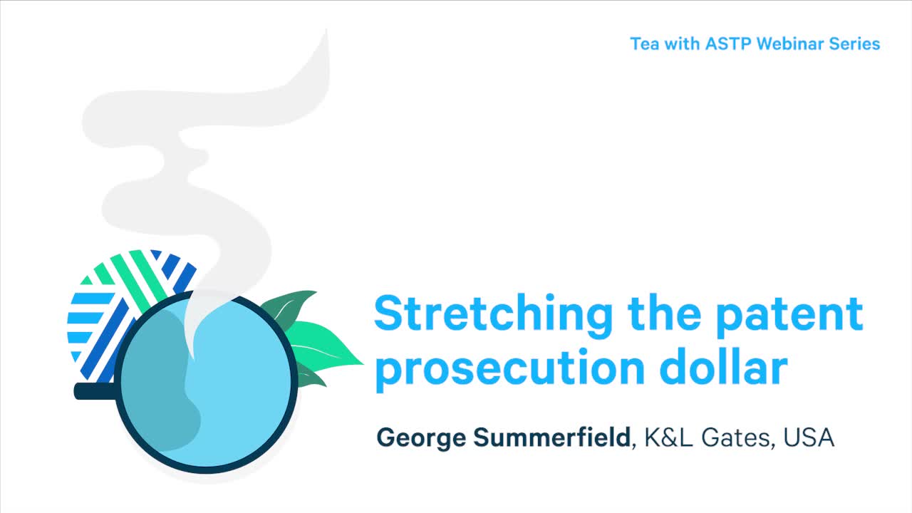 Tea with ASTP: Stretching the Patent Prosecution Dollar