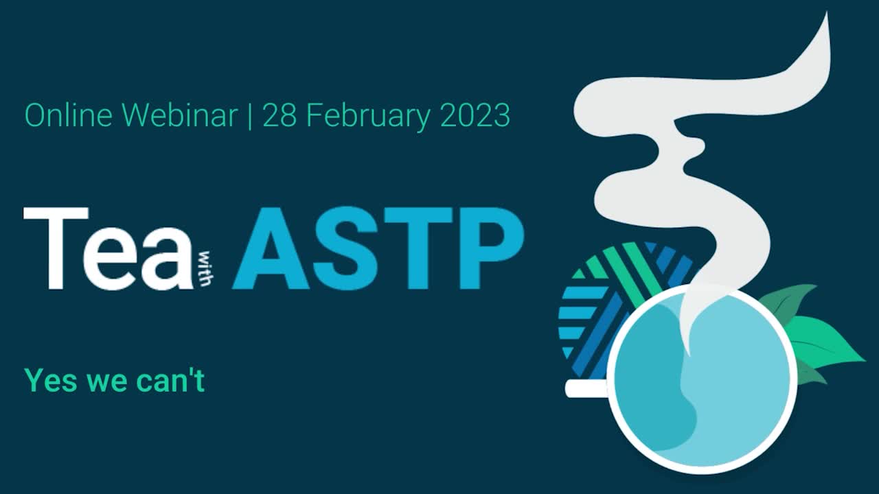 Tea with ASTP: Yes we can't