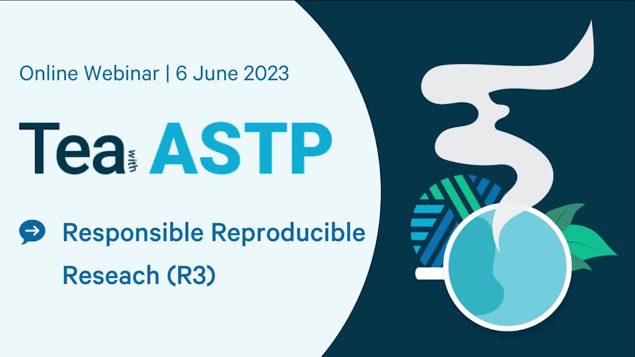 Tea with ASTP: Responsible Reproducible Research (R3)