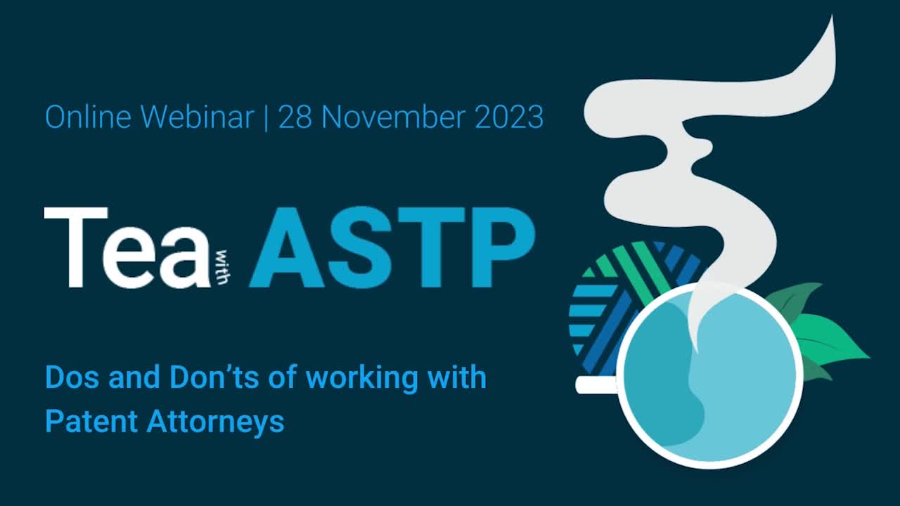 Tea with ASTP: Dos and Don’ts of working with Patent Attorneys