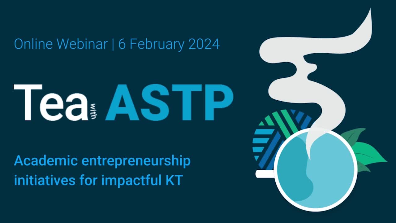 Tea with ASTP: Academic entrepreneurship initiatives for impactful knowledge transfer