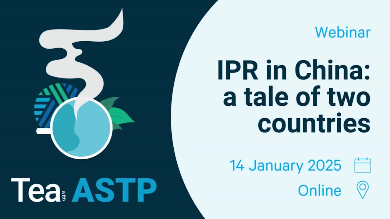 Tea with ASTP: IPR in China – a tale of two countries