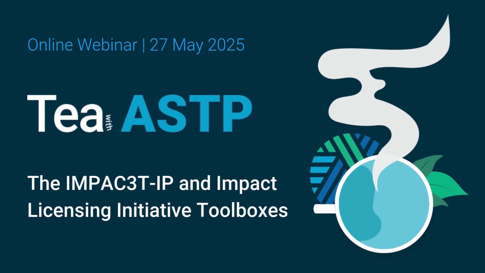 Tea with ASTP: The IMPAC3T-IP and Impact Licensing Initiative toolboxes