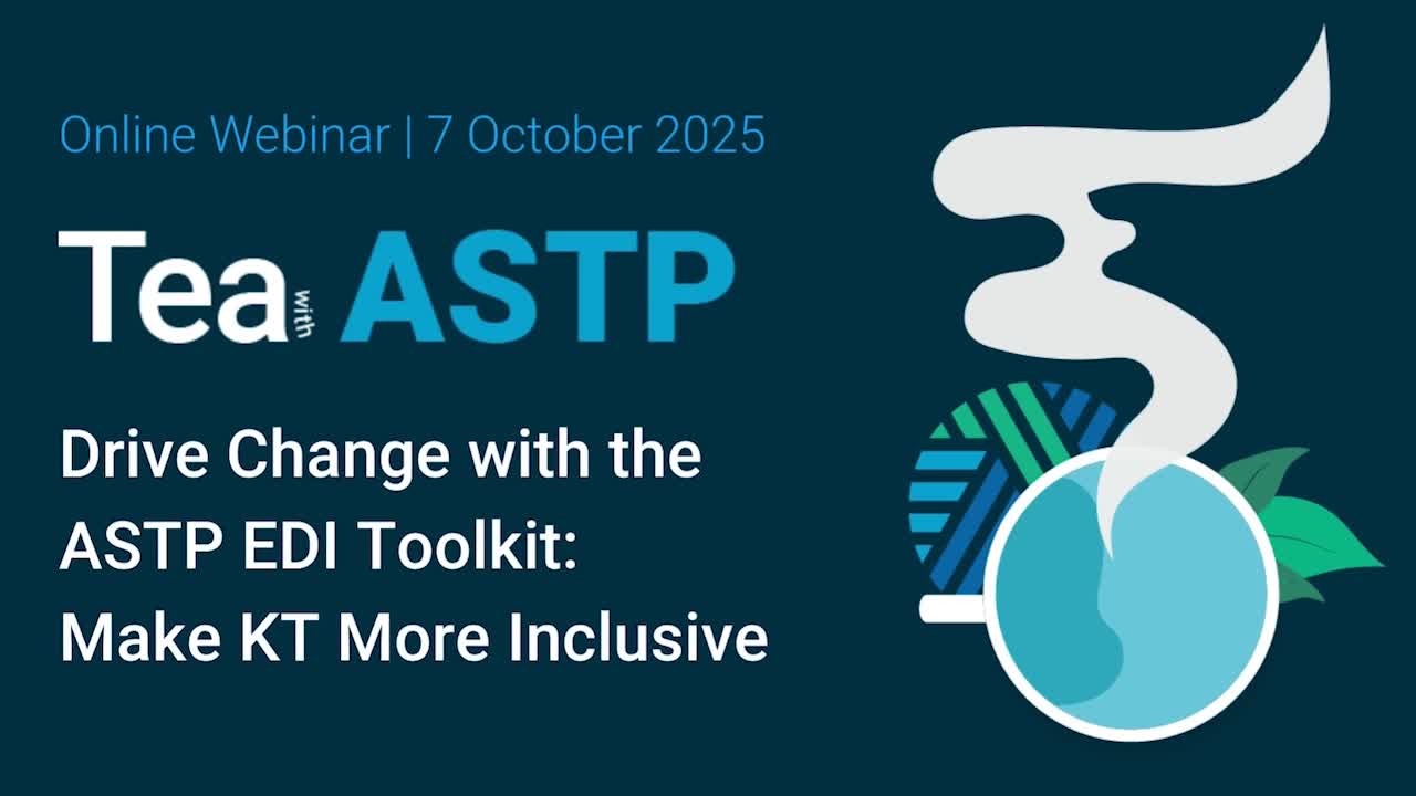Tea with ASTP: Drive Change with the ASTP EDI Toolkit: Make KT More Inclusive